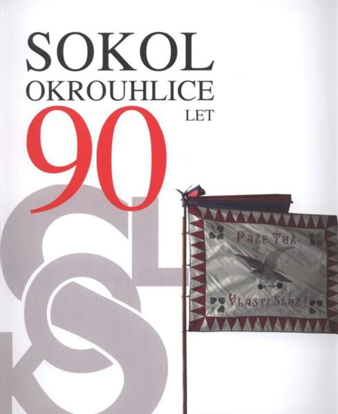 Ni zisk - ni slávu :1921-2011 : [Sokol Okrouhlice - 90 let : pamětní publikace TJ Sokol Okrouhlice
