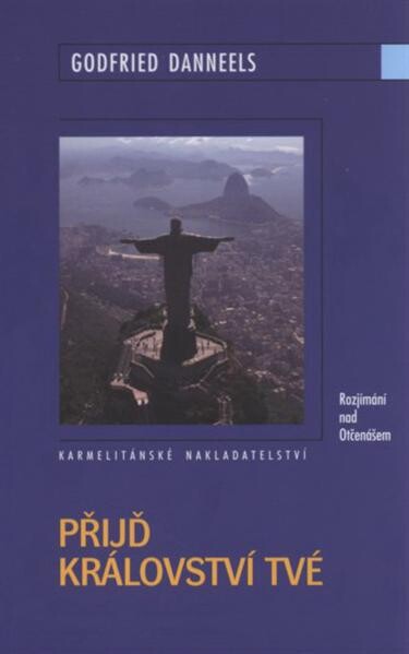 Přijď království tvé : rozjímání nad Otčenášem