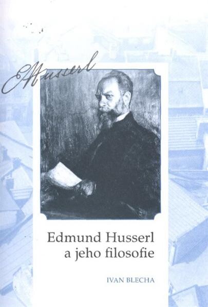 Edmund Husserl a jeho filosofie