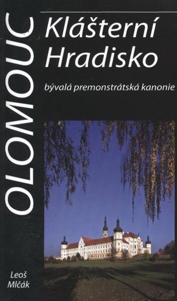 Olomouc - Klášterní Hradisko bývalá premonstrátská kanonie