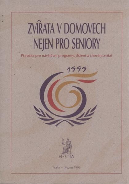 Zvířata v domovech nejen pro seniory : příručka pro návštěvní programy, držení a chování zvířat