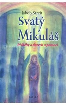 Svatý Mikuláš : příběhy o darech a pomoci svatého Mikuláše