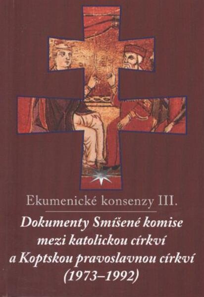 Ekumenické konsenzy.III.,Dokumenty Smíšené komise mezi katolickou církví a Koptskou pravoslavnou církví (1973-1992)