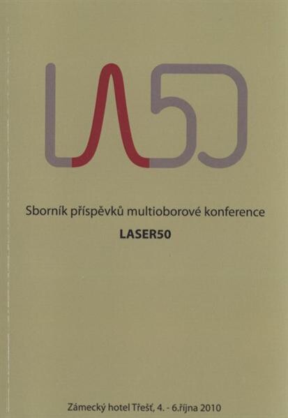 LASER50: sborník příspěvků multioborové konference : Zámecký hotel Třešť, 4. - 6. října 2010
