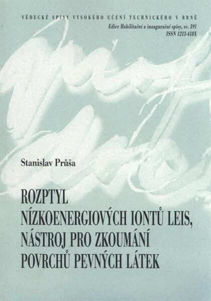 Rozptyl nízkoenergiových iontů leis, nástroj pro zkoumání povrchů pevných látek = Low energy ion scattering, a tool for surface analysis : zkrácená verze habilitační práce