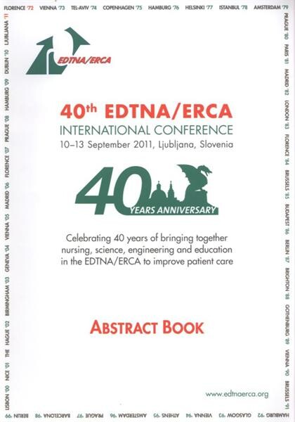 40th EDTNA/ERCA International Conference : 10-13 September 2011, Ljubljana, Slovenija : celebrating 40 years of bringing together nursing, science, engineering and education in the EDTNA/ERCA to improve patient care : abstract book