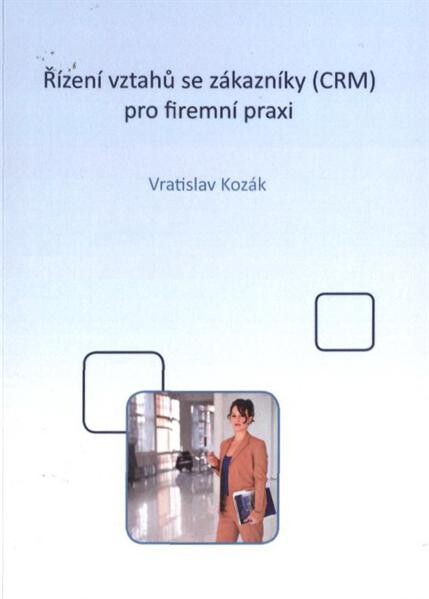 Řízení vztahů se zákazníky (CRM) pro firemní praxi