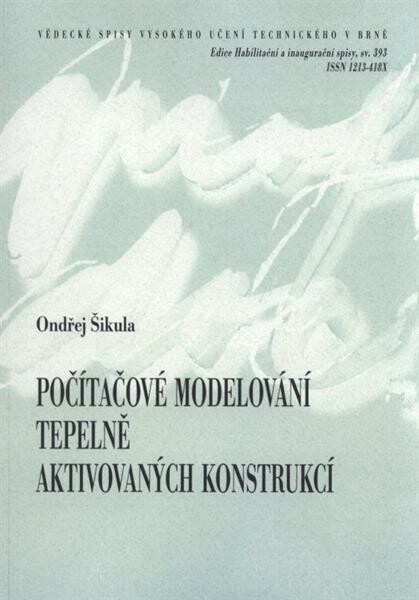 Počítačové modelování tepelně aktivovaných konstrukcí = Computer modeling of thermally activated structures : zkrácená verze habilitační práce