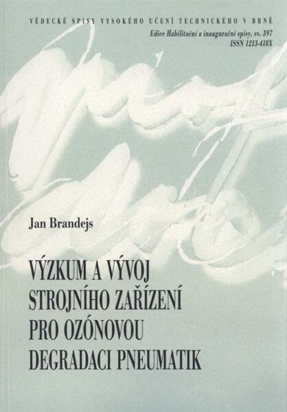 Výzkum a vývoj strojního zařízení pro ozónovou degradaci pneumatik = Research and development of machinery for ozone degradation of tyres : teze habilitační práce