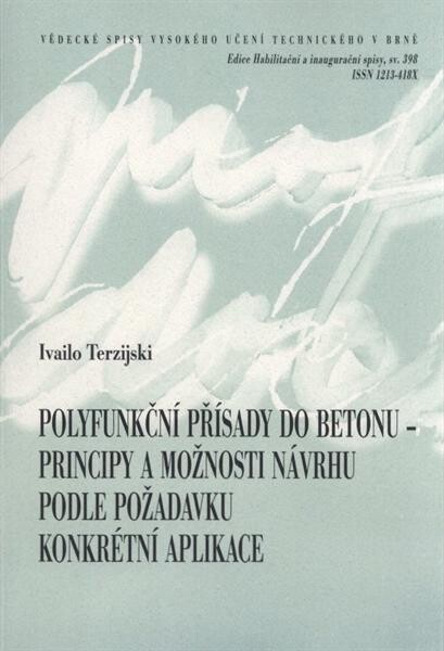 Polyfunkční přísady do betonu - principy a možnosti návrhu podle požadavku konkrétní aplikace = Multifunctional admixtures for concrete - principles and possibilities of their design according to demands of actual application : teze přednášky k profesorskému jmenovacímu řízení v oboru konstrukce a dopravní stavby