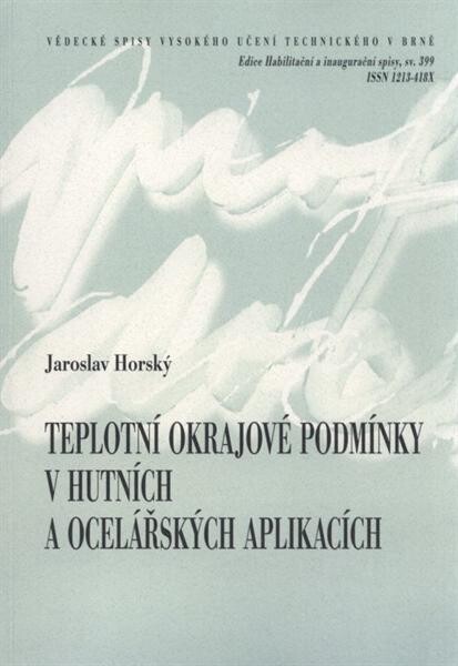 Teplotní okrajové podmínky v hutních a ocelářských aplikacích = Heat boundary conditions in metallurgy and steel applications : teze přednášky k profesorskému jmenovacímu řízení v oboru aplikovaná mechanika