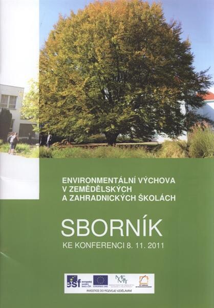 Environmentální výchova v zemědělských a zahradnických školách : sborník ke konferenci 8.11.2011