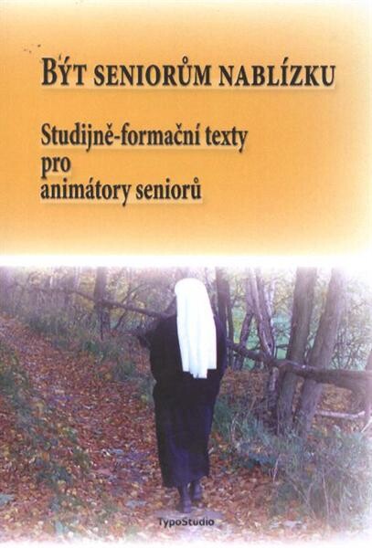 Být seniorům nablízku : studijně-formační texty pro animátory seniorů