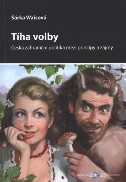 Tíha volby : česká zahraniční politika mezi principy a zájmy