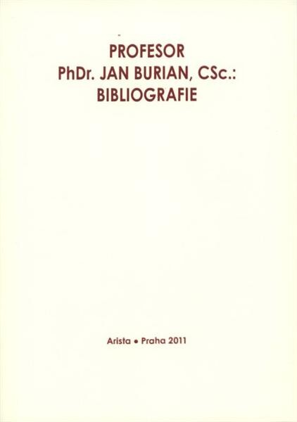 Profesor PhDr. Jan Burian, CSc.: bibliografie