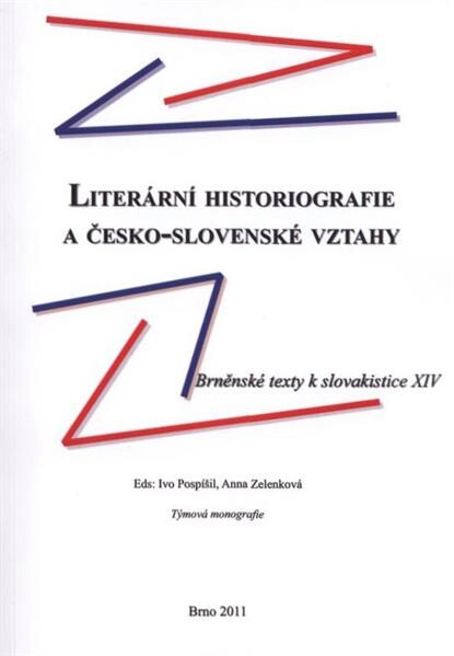 Literární historiografie a česko-slovenské vztahy : brněnské texty k slovakistice XIV : týmová monografie