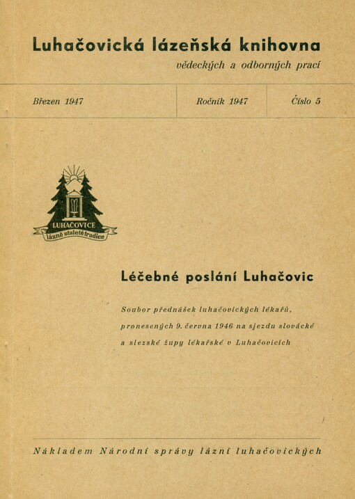 Léčebné poslání Luhačovic : Soubor přednášek luhačovických lékařů, pronesených 9. června 1946 na sjezdu slovácké a slezské župy lékařské v Luhačovicích