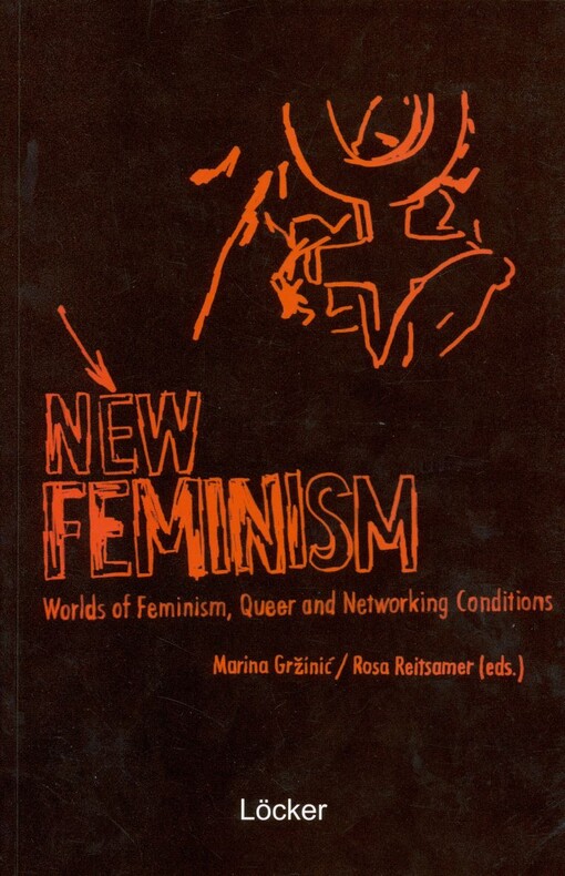 New feminism : worlds of feminism, queer and networking conditions