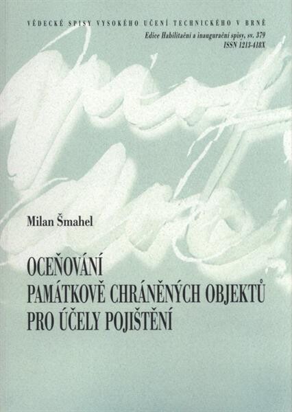 Oceňování památkově chráněných objektů pro účely pojištění = Valuation of listed buildings for insurance purposes : teze habilitační práce