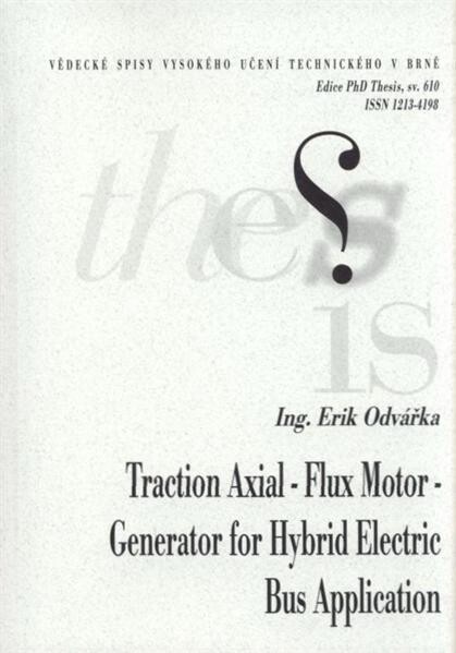 Traction axial - flux motor - generator for hybrid electric bus application = Motor - generátor s axiálním tokem pro hybridní autobus : zkrácená verze Ph.D. Thesis