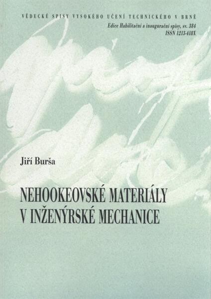 Nehookeovské materiály v inženýrské mechanice = Non-Hookean materials in engineering mechanics : teze přednášky k profesorskému jmenovacímu řízení v oboru aplikovaná mechanika