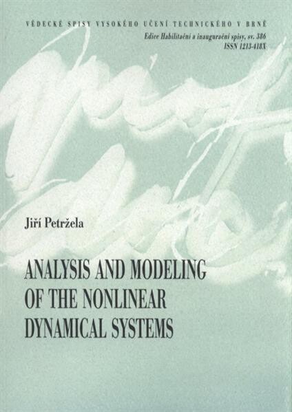 Analysis and modeling of the nonlinear dynamical systems = Analýza a modelování nelineárních dynamických systémů : habilitation thesis electronics and communication