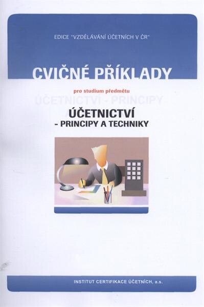 Cvičné příklady pro studium předmětu Účetnictví - principy a techniky