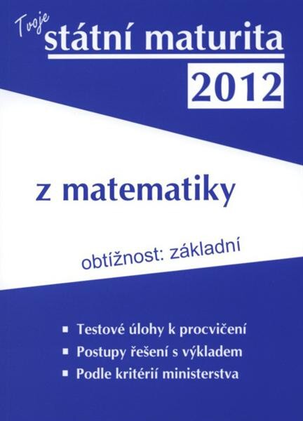 Tvoje státní maturita 2012 z matematiky