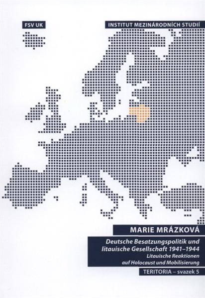 Deutsche Besatzungspolitik und litauische Gesellschaft 1941-1944 :litauische Reaktionen auf Holocaust und Mobilisierung