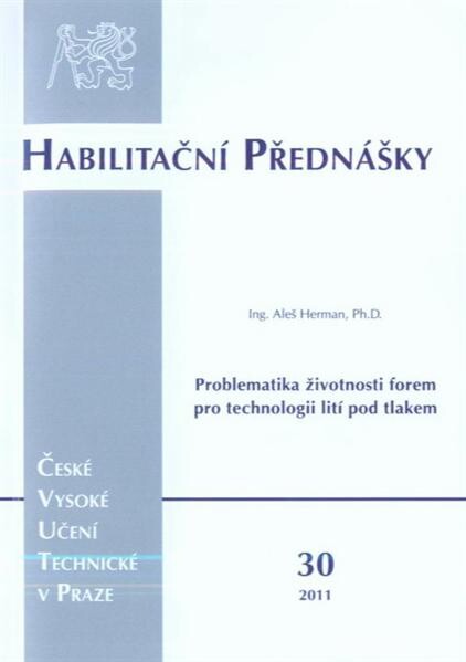 Problematika životnosti forem pro technologii lití pod tlakem = The life cycle die problematic for high pressure die casting technology