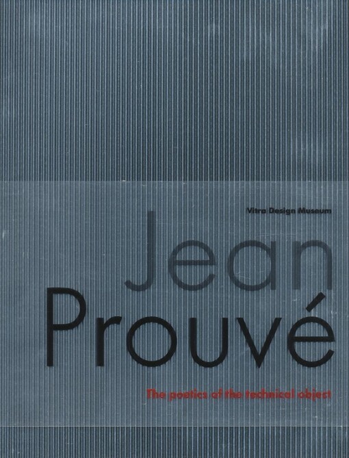 Jean Prouvé : the poetics of the technical object