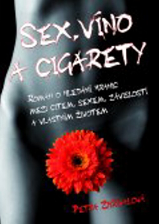 Sex, víno a cigarety: román o hledání hranic mezi citem, sexem, závislostí a vlastním životem
