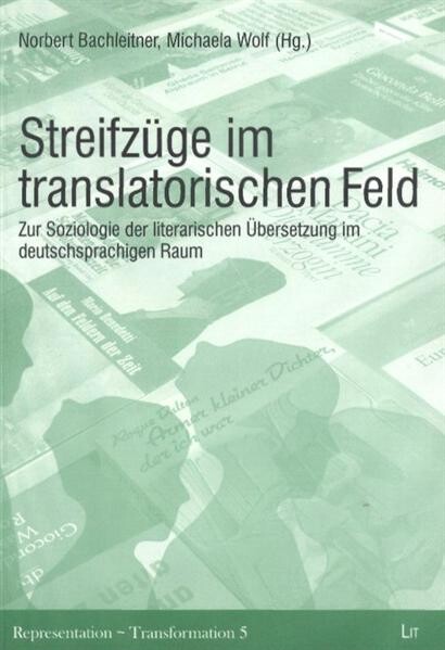 Streifzüge im translatorischen Feld : zur Soziologie der literarischen Übersetzung im deutschsprachigen Raum