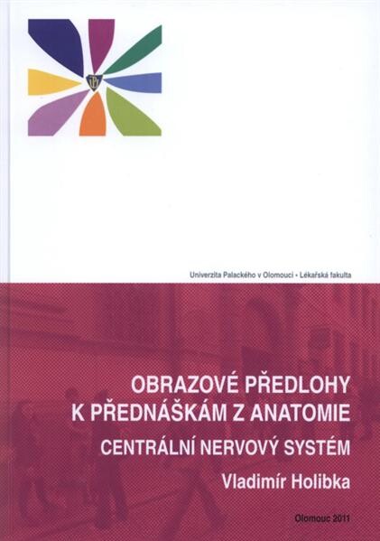 Obrazové předlohy k přednáškám z anatomie :centrální nervový systém a dráhy