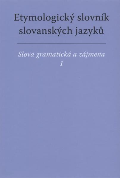 Etymologický slovník slovanských jazyků: slova gramatická a zájmena