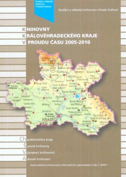 Knihovny Královéhradeckého kraje v proudu času 2005-2010 :charakteristika kraje, šumné knihovny, významní knihovníci, adresář knihoven