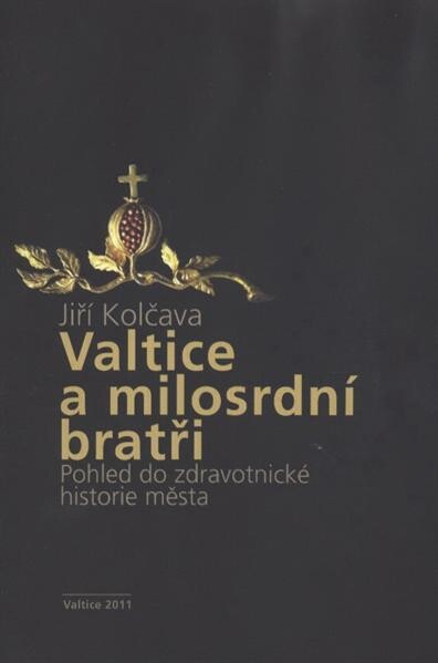 Valtice a milosrdní bratři : pohled do zdravotnické historie města