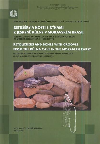 Retušéry a kosti s rýhami z jeskyně Kůlny v Moravském krasu : interdisciplinární analýza tvrdých živočišných tkání ze středopaleolitických horizontů = Retouchers and bones with grooves from the Kůlna Cave in the Moravian Karst : interdisciplinary analysis of hard materials from middle palaeolithic horizons