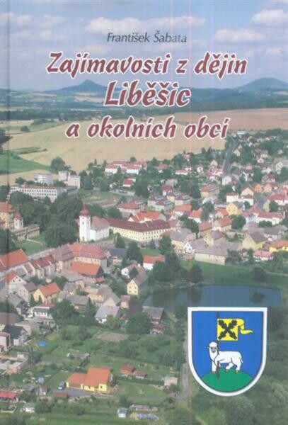 Zajímavosti z dějin Liběšic a okolních obcí