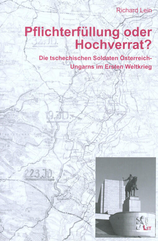 Pflichterfüllung oder Hochverrat? : die tschechischen Soldaten Österreich-Ungarns im Ersten Weltkrieg