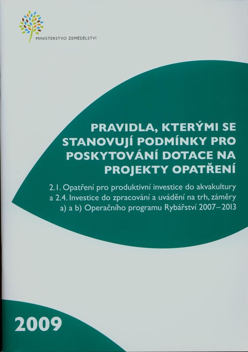 Pravidla, kterými se stanovují podmínky pro poskytování dotace na projekty Opatření : 2.1. Opatření pro produktivní investice do akvakultury a 2.4. Investice do zpracování a uvádění na trh, záměry a) a b) Operačního programu Rybářství 2007-2013