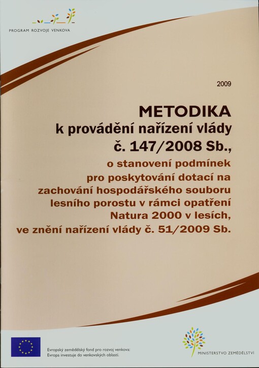 Metodika k provádění nařízení vlády č. 147/2008 Sb., o stanovení podmínek pro poskytování dotací na zachování hospodářského souboru lesního porostu v rámci opatření Natura 2000 v lesích, ve znění nařízení vlády č. 51/2009 Sb.
