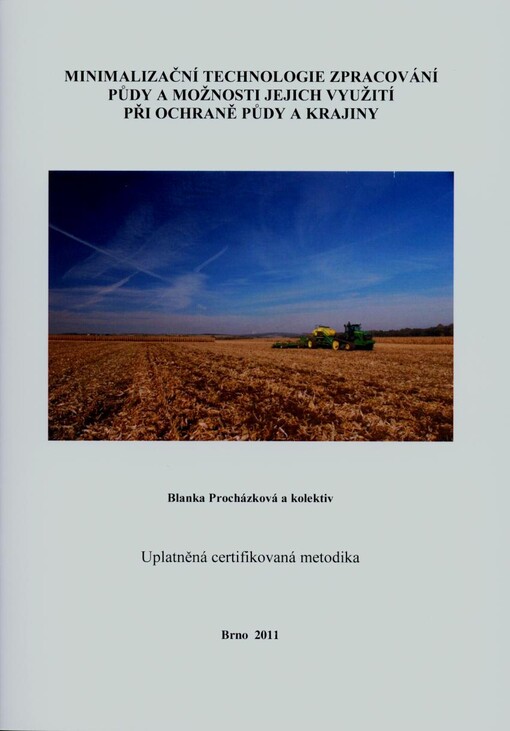Minimalizační technologie zpracování zpracování půdy a možnosti jejich využití při ochraně půdy a krajiny