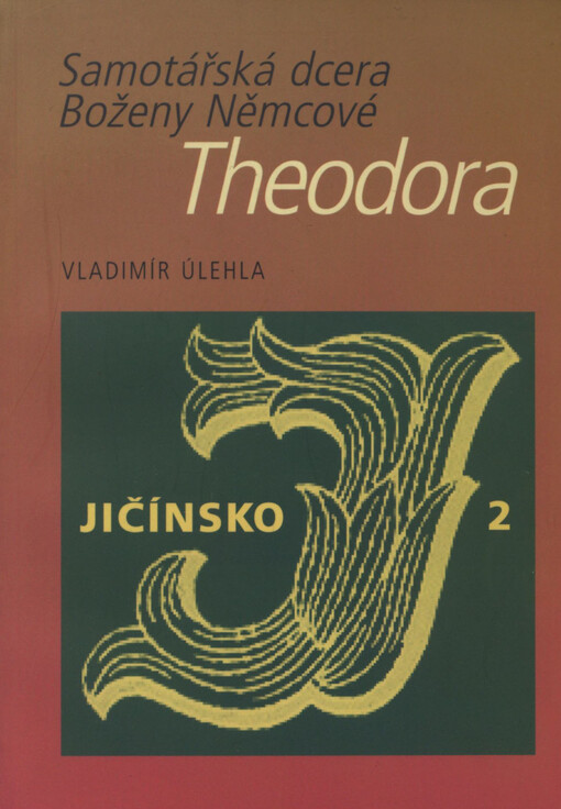 Samotářská dcera Boženy Němcové Theodora 