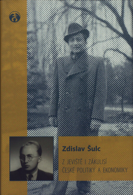 Z jeviště i zákulisí české politiky a ekonomiky : vzpomínky novináře a ekonoma 1945-1995