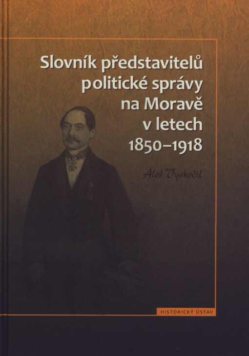 Slovník představitelů politické správy na Moravě v letech 1850-1918