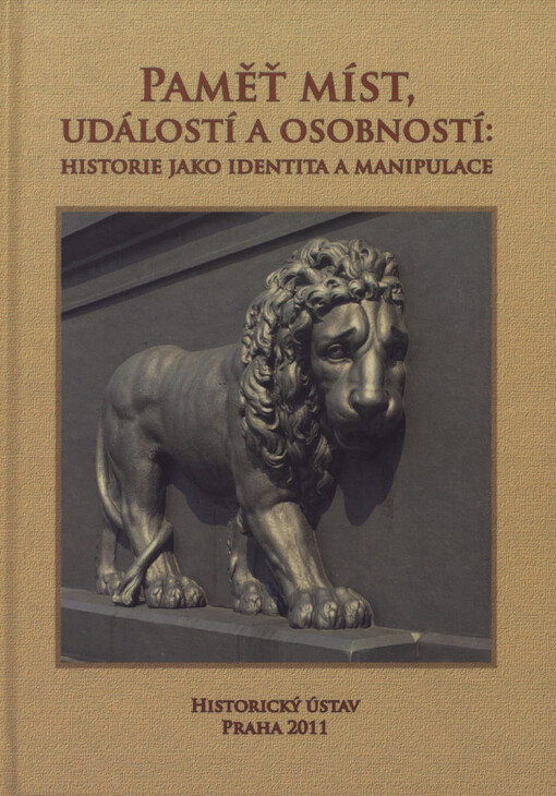 Paměť míst, událostí a osobností: historie jako identita a manipulace