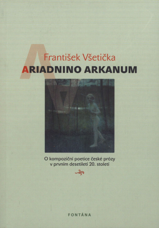 Ariadnino arkanum : o kompoziční poetice české prózy v prvním desetiletí 20. století