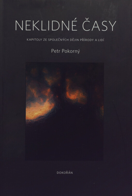 Neklidné časy : kapitoly ze společných dějin přírody a lidí