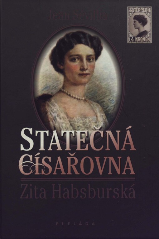 Statečná císařovna Zita Habsburská